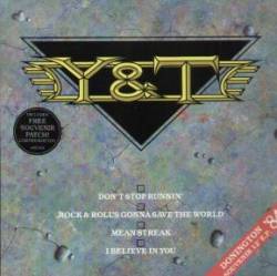 Y And T : Don't Stop Runnin' - Rock & Roll's Gonna Save the World - Meanstreak - I Believe in You